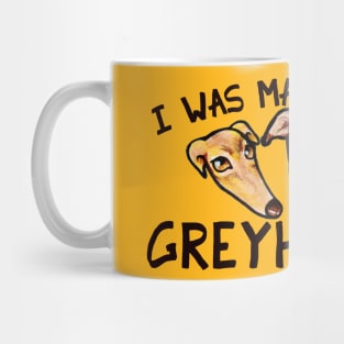 I was made to save greyhounds Mug